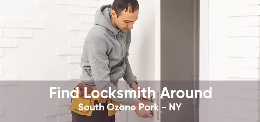 Find Locksmith Around South Ozone Park - NY