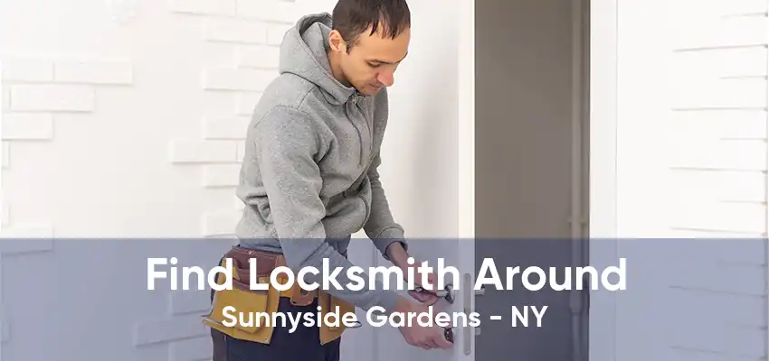 Find Locksmith Around Sunnyside Gardens - NY