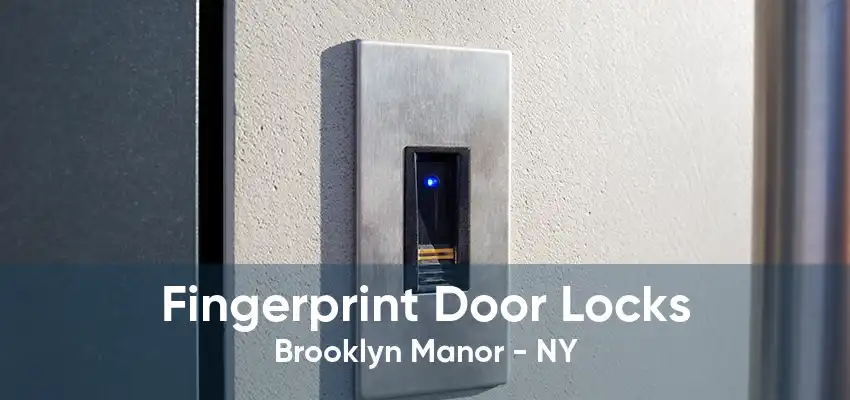 Fingerprint Door Locks Brooklyn Manor - NY