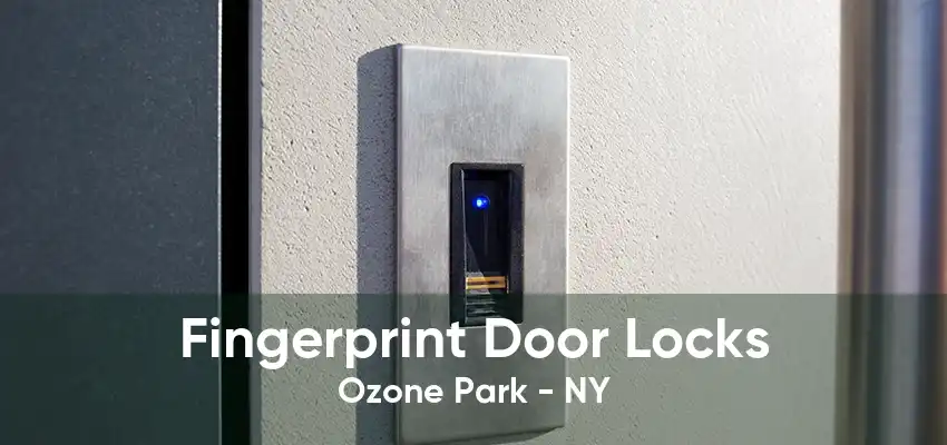 Fingerprint Door Locks Ozone Park - NY