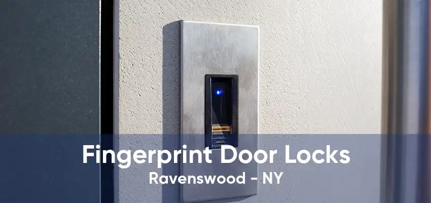 Fingerprint Door Locks Ravenswood - NY