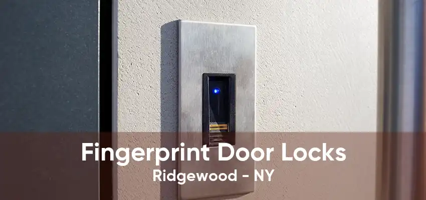 Fingerprint Door Locks Ridgewood - NY