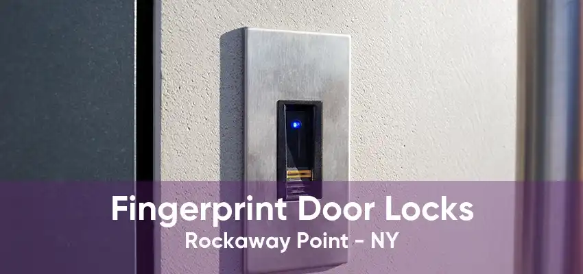 Fingerprint Door Locks Rockaway Point - NY