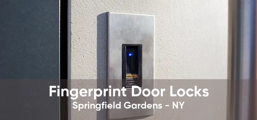 Fingerprint Door Locks Springfield Gardens - NY