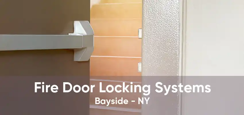 Fire Door Locking Systems Bayside - NY