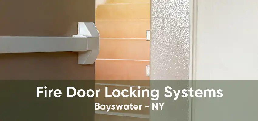 Fire Door Locking Systems Bayswater - NY