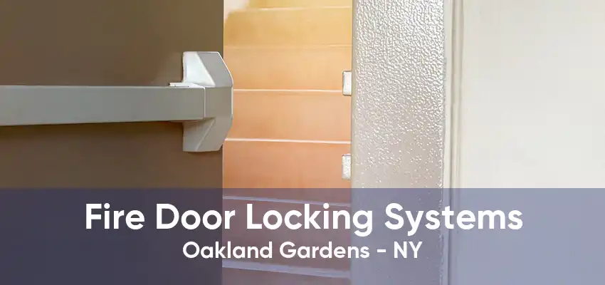 Fire Door Locking Systems Oakland Gardens - NY