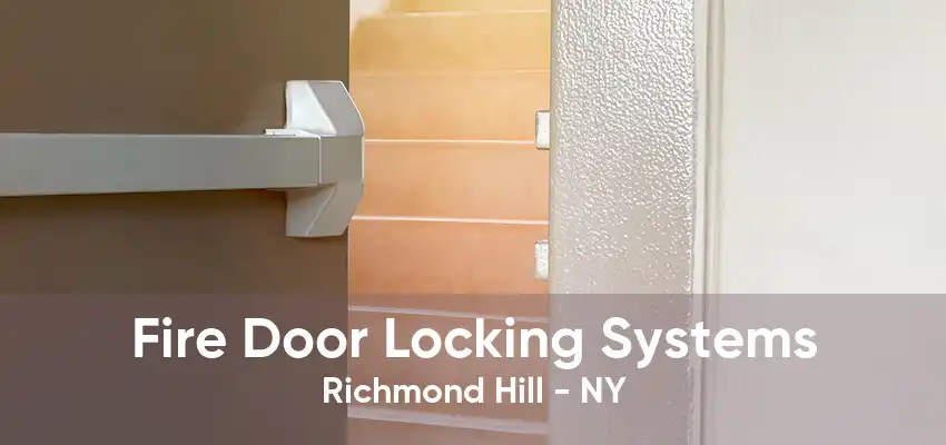 Fire Door Locking Systems Richmond Hill - NY