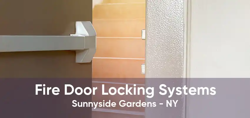 Fire Door Locking Systems Sunnyside Gardens - NY