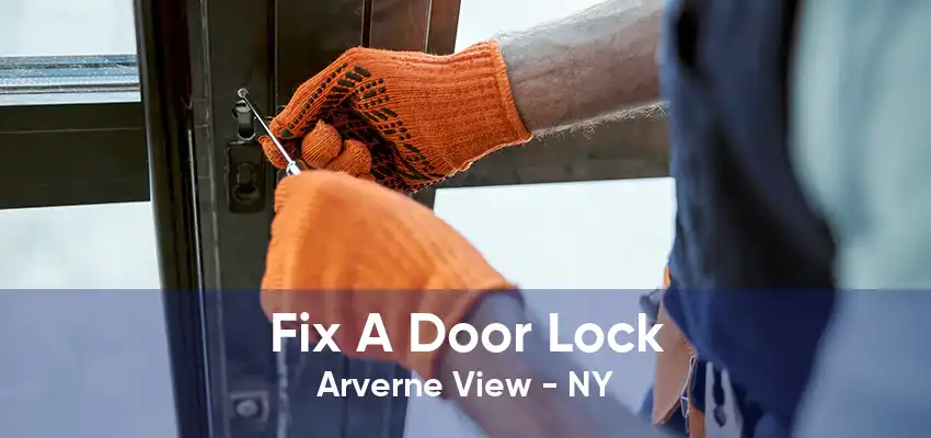 Fix A Door Lock Arverne View - NY