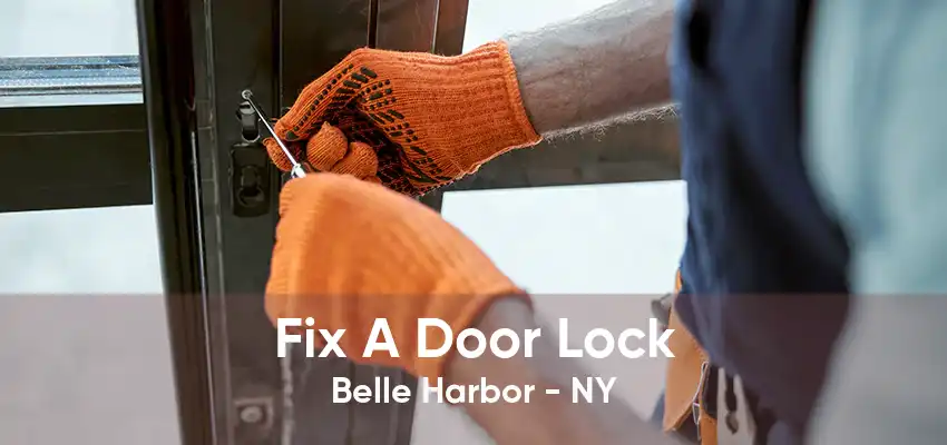 Fix A Door Lock Belle Harbor - NY