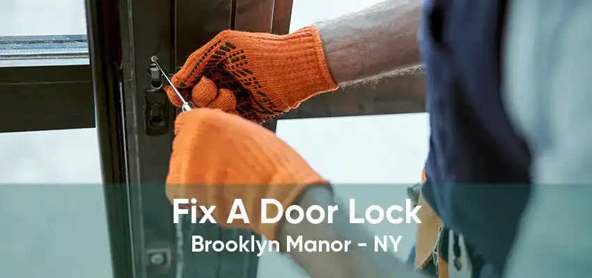 Fix A Door Lock Brooklyn Manor - NY