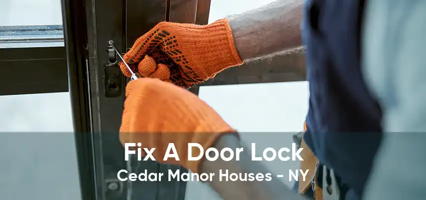 Fix A Door Lock Cedar Manor Houses - NY