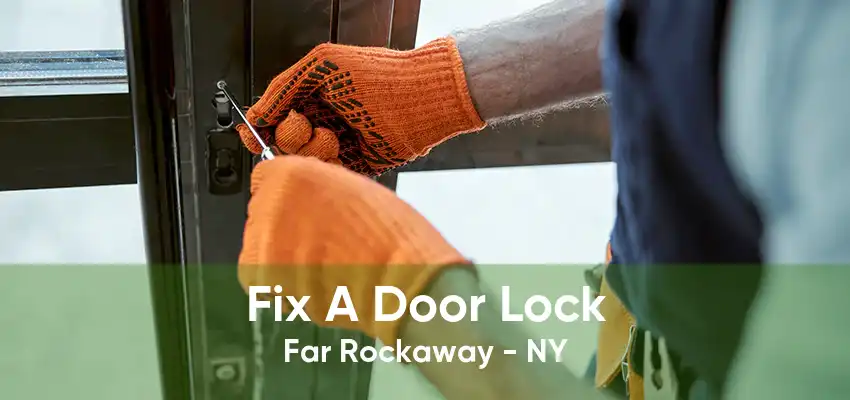 Fix A Door Lock Far Rockaway - NY