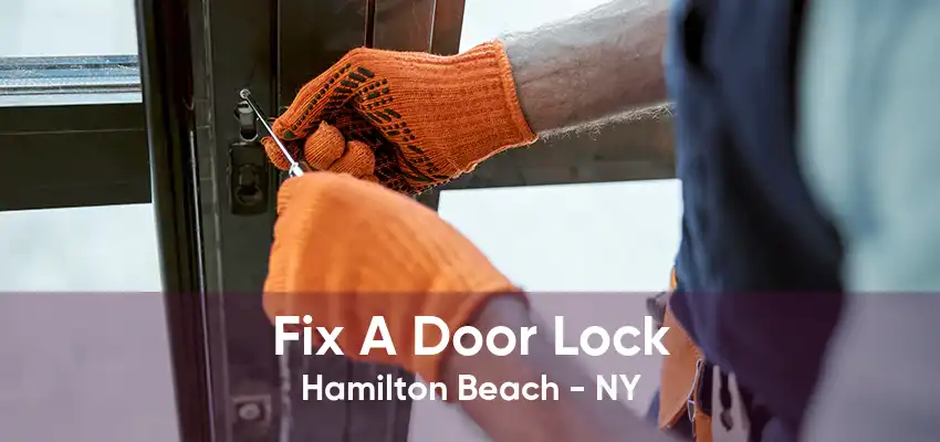 Fix A Door Lock Hamilton Beach - NY