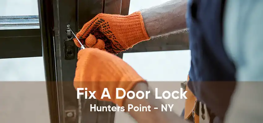 Fix A Door Lock Hunters Point - NY