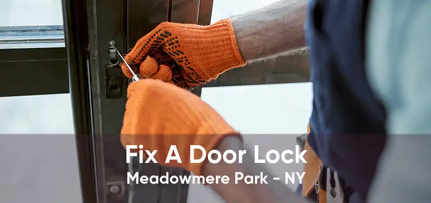 Fix A Door Lock Meadowmere Park - NY