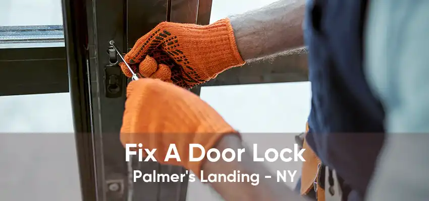 Fix A Door Lock Palmer's Landing - NY