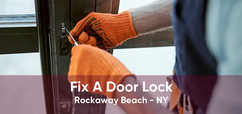 Fix A Door Lock Rockaway Beach - NY