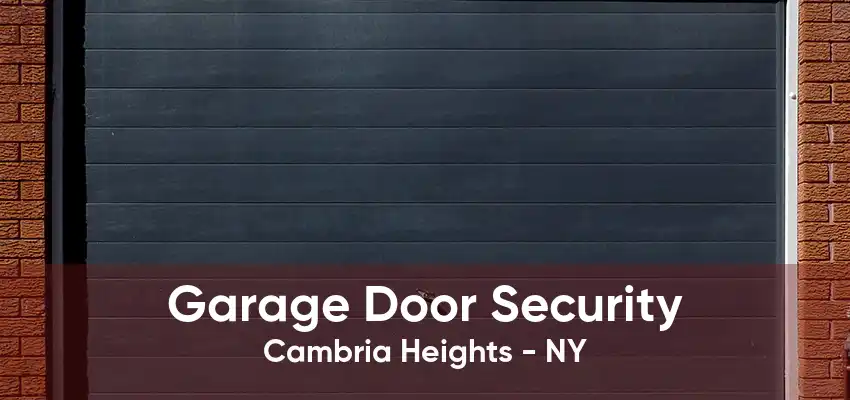 Garage Door Security Cambria Heights - NY