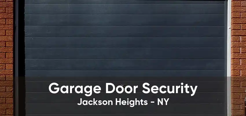 Garage Door Security Jackson Heights - NY