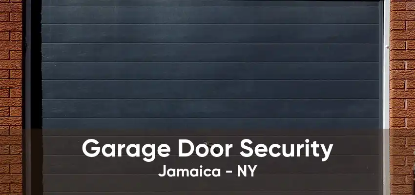 Garage Door Security Jamaica - NY