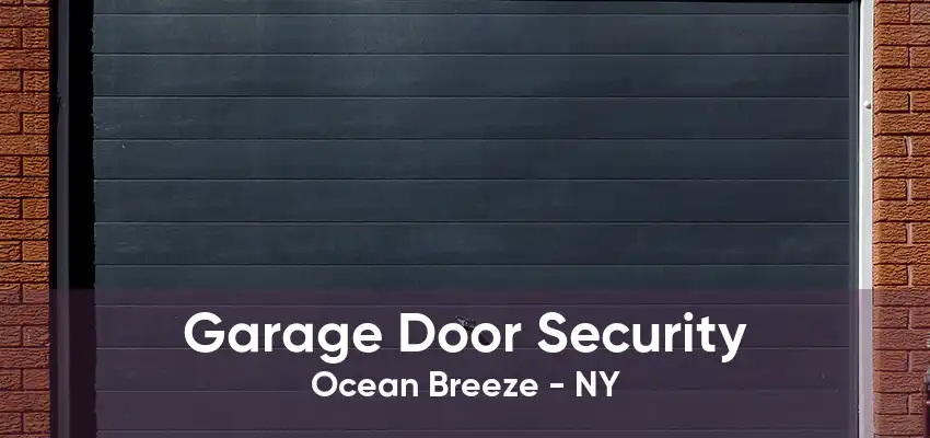 Garage Door Security Ocean Breeze - NY