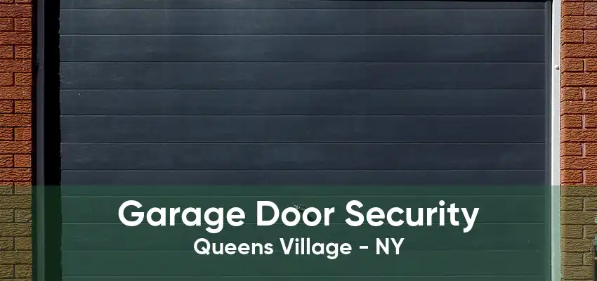 Garage Door Security Queens Village - NY