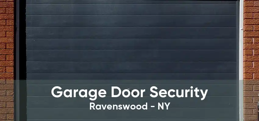 Garage Door Security Ravenswood - NY