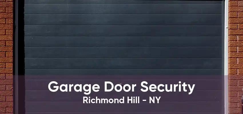 Garage Door Security Richmond Hill - NY