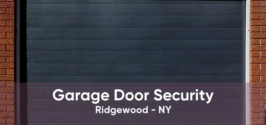 Garage Door Security Ridgewood - NY