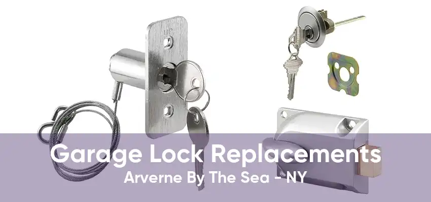 Garage Lock Replacements Arverne By The Sea - NY