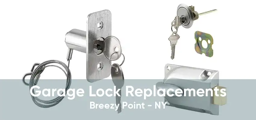 Garage Lock Replacements Breezy Point - NY