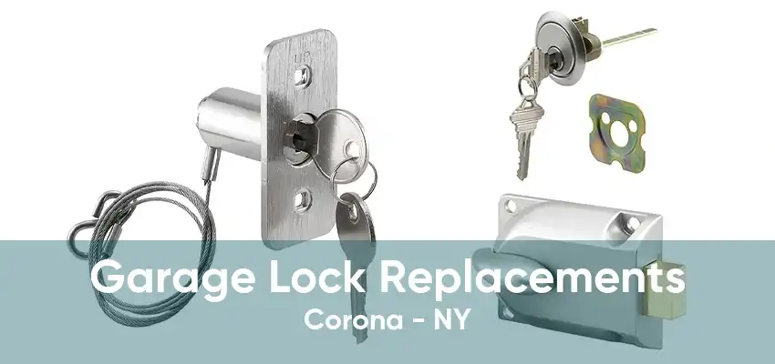 Garage Lock Replacements Corona - NY