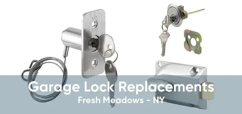 Garage Lock Replacements Fresh Meadows - NY