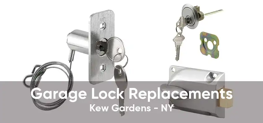 Garage Lock Replacements Kew Gardens - NY