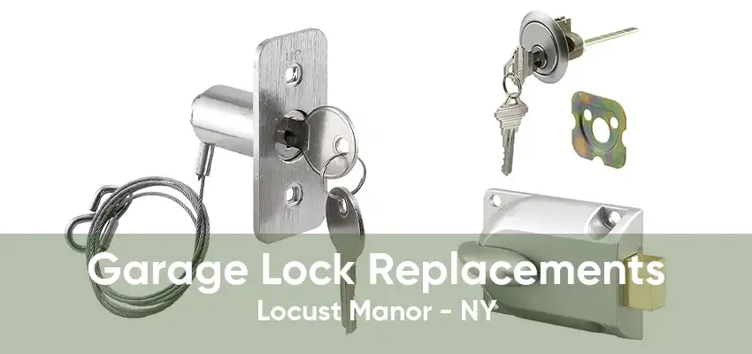 Garage Lock Replacements Locust Manor - NY