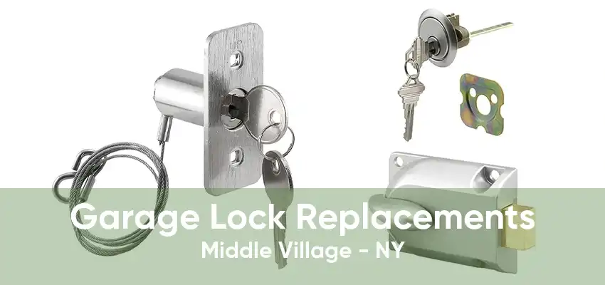 Garage Lock Replacements Middle Village - NY