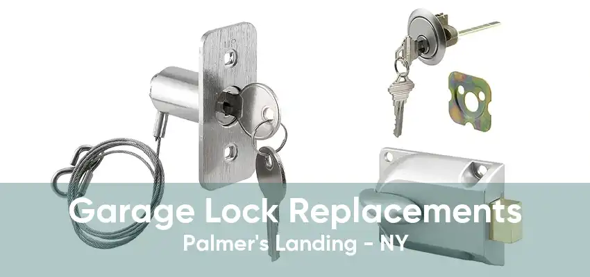 Garage Lock Replacements Palmer's Landing - NY