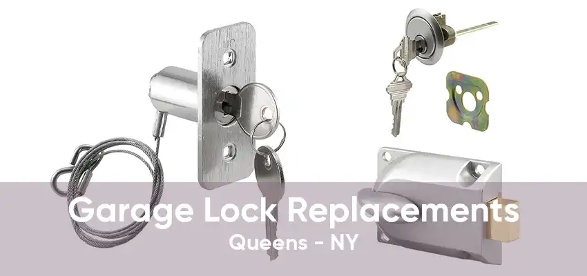 Garage Lock Replacements Queens - NY