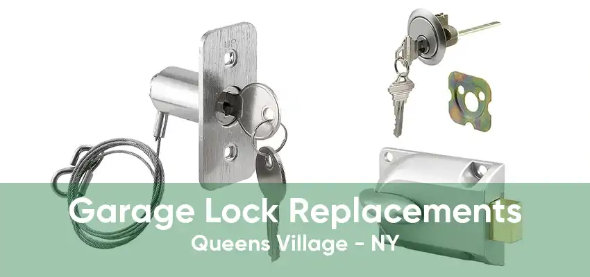 Garage Lock Replacements Queens Village - NY