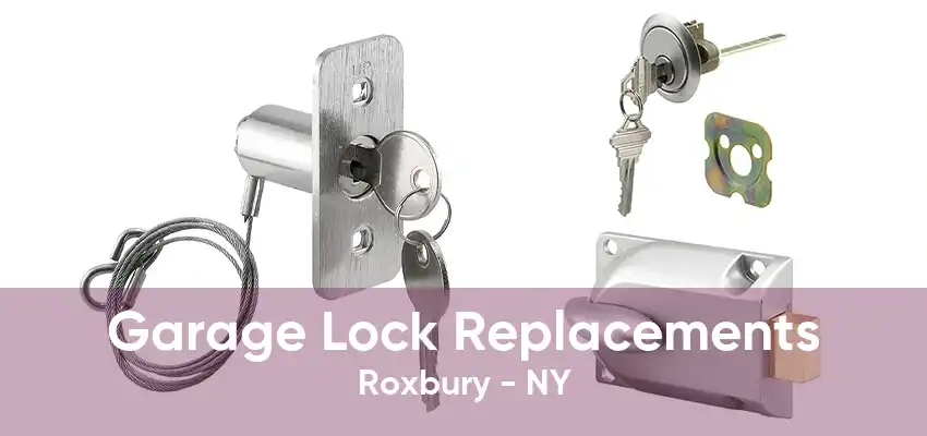 Garage Lock Replacements Roxbury - NY