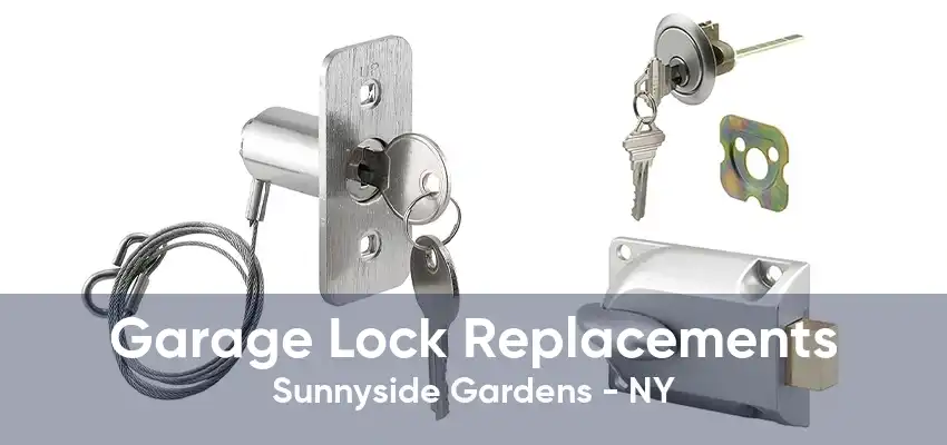 Garage Lock Replacements Sunnyside Gardens - NY