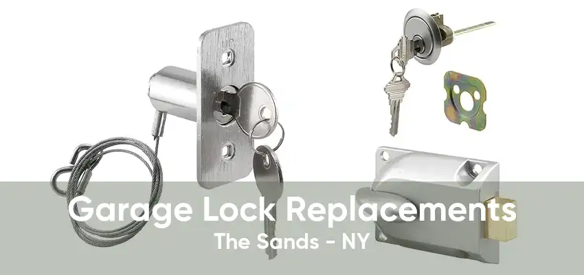 Garage Lock Replacements The Sands - NY