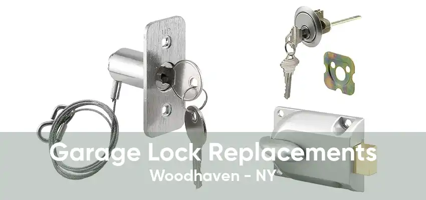 Garage Lock Replacements Woodhaven - NY