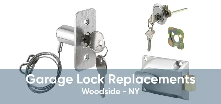 Garage Lock Replacements Woodside - NY