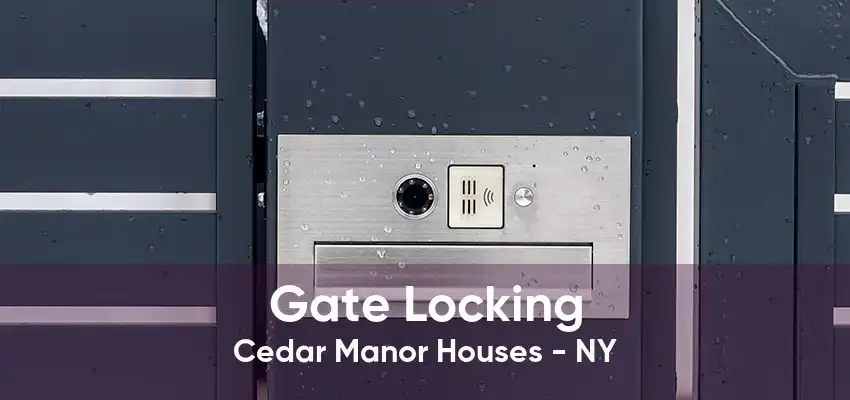 Gate Locking Cedar Manor Houses - NY