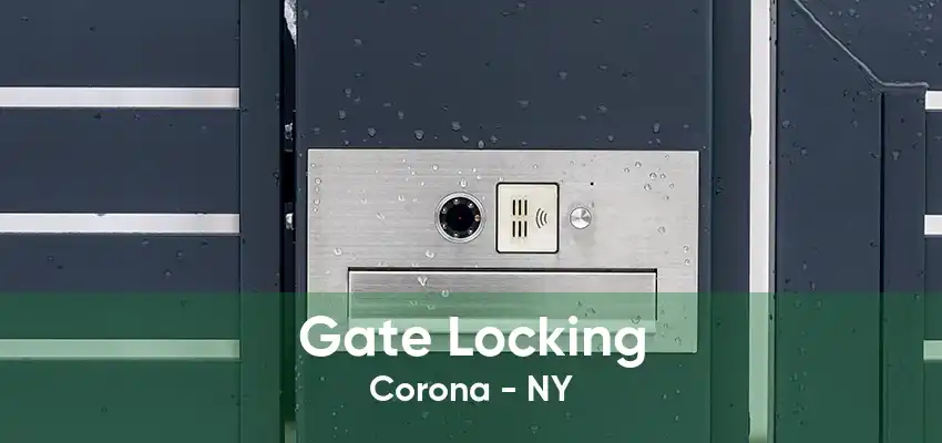 Gate Locking Corona - NY