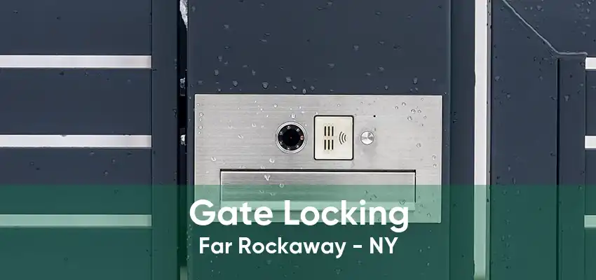 Gate Locking Far Rockaway - NY