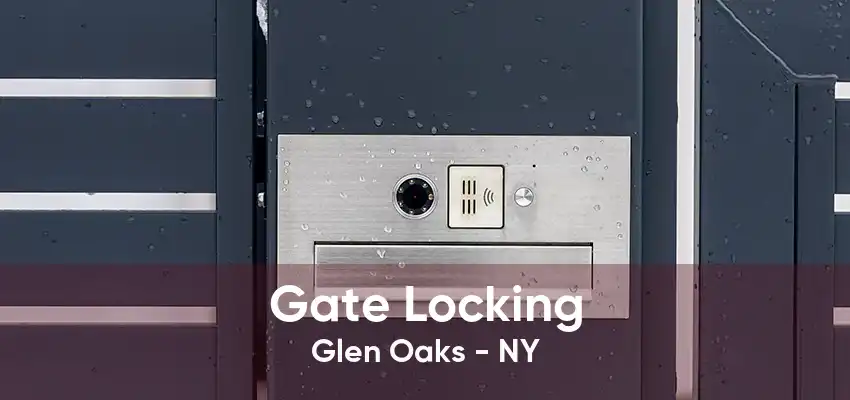 Gate Locking Glen Oaks - NY